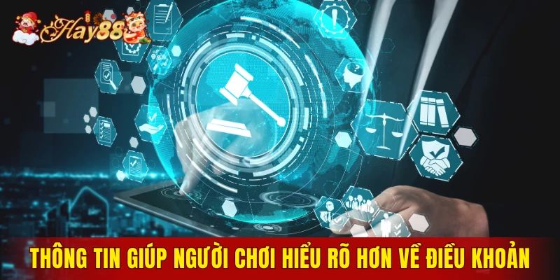 Thông tin giúp người chơi hiểu rõ hơn về điều khoản điều kiện Hay88
